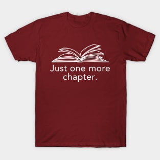 Just One More Chapter T-Shirt